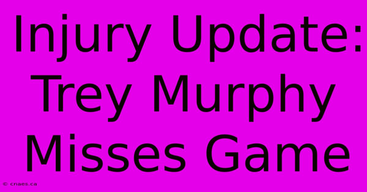 Injury Update: Trey Murphy Misses Game