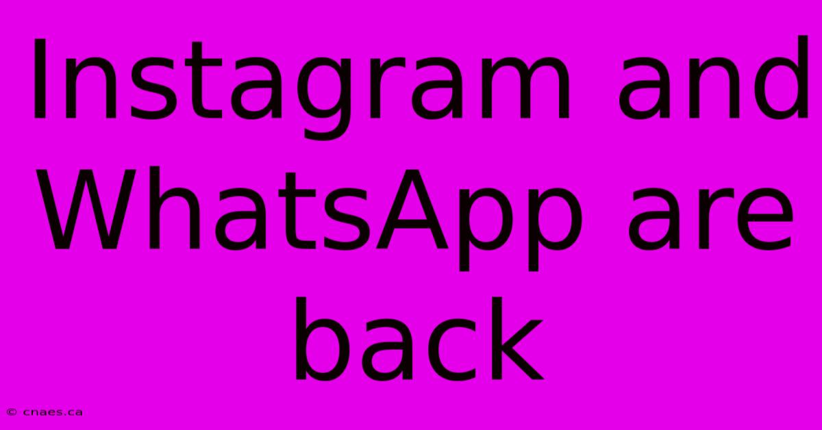 Instagram And WhatsApp Are Back