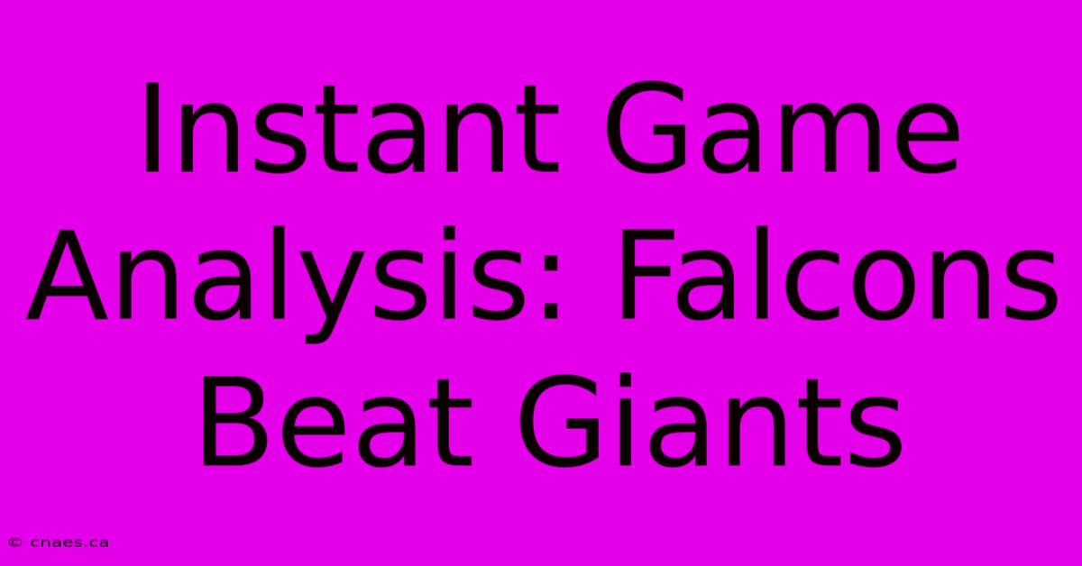 Instant Game Analysis: Falcons Beat Giants