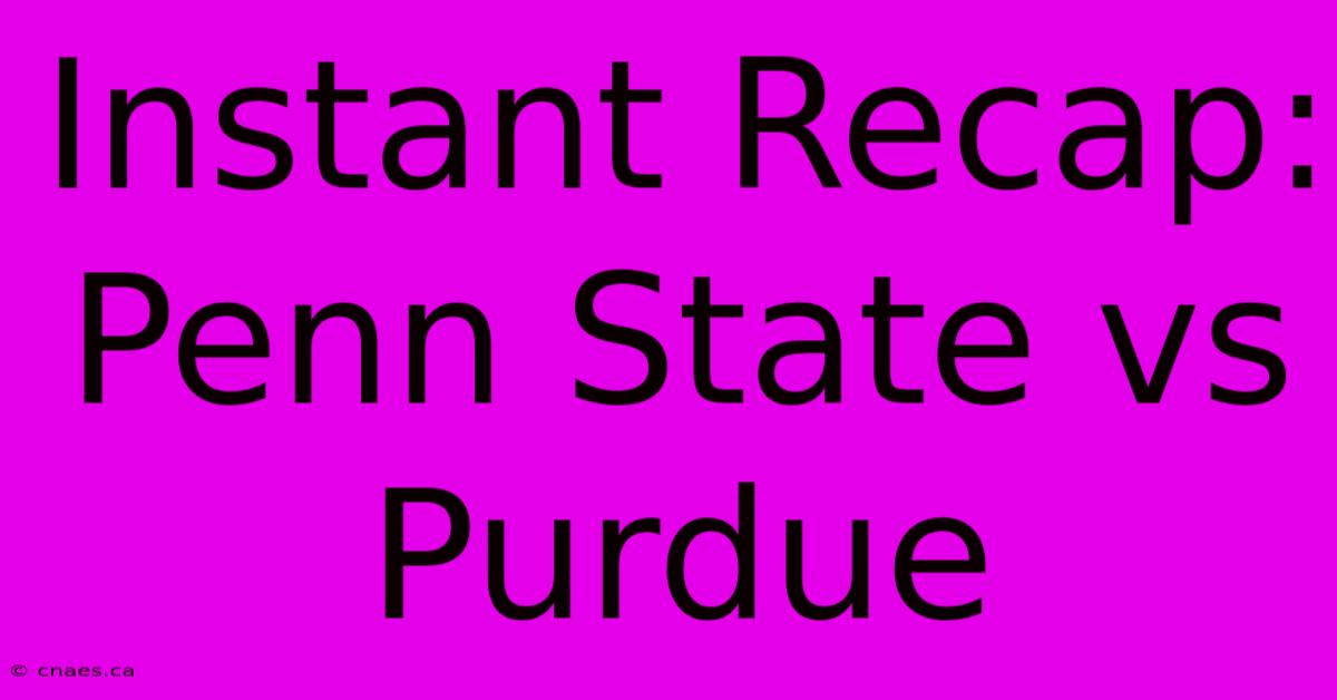 Instant Recap: Penn State Vs Purdue