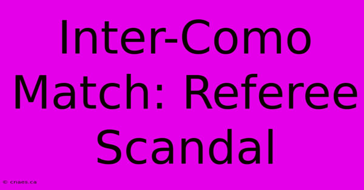 Inter-Como Match: Referee Scandal