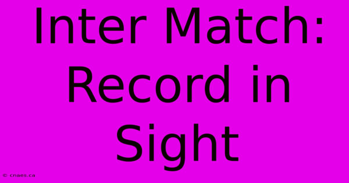 Inter Match: Record In Sight