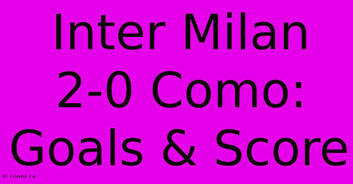 Inter Milan 2-0 Como: Goals & Score