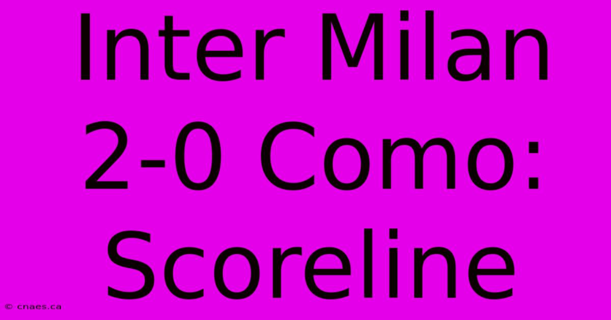 Inter Milan 2-0 Como: Scoreline