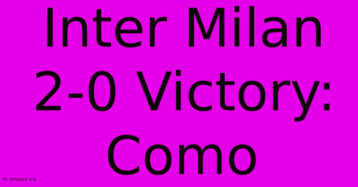 Inter Milan 2-0 Victory: Como