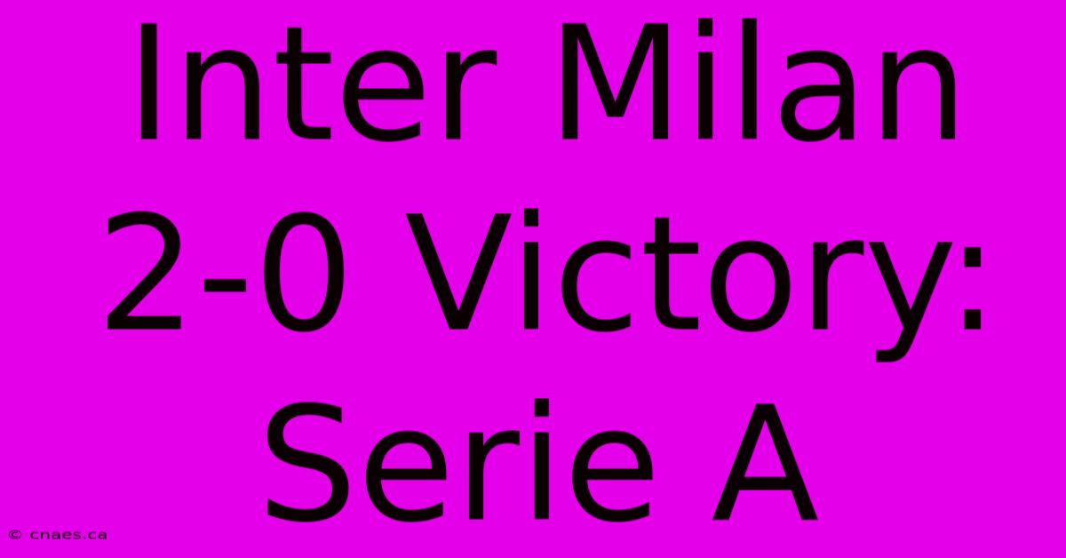 Inter Milan 2-0 Victory: Serie A