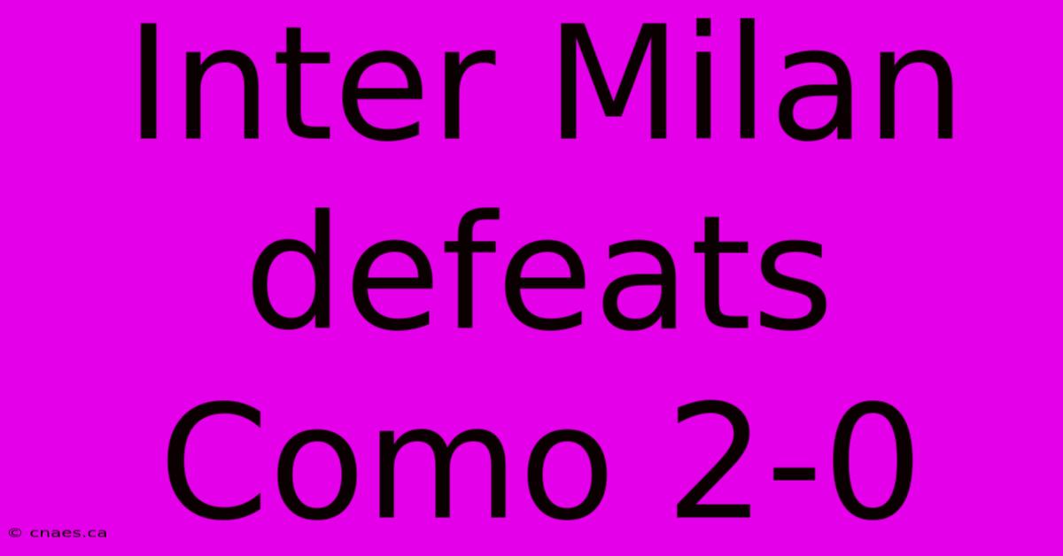 Inter Milan Defeats Como 2-0