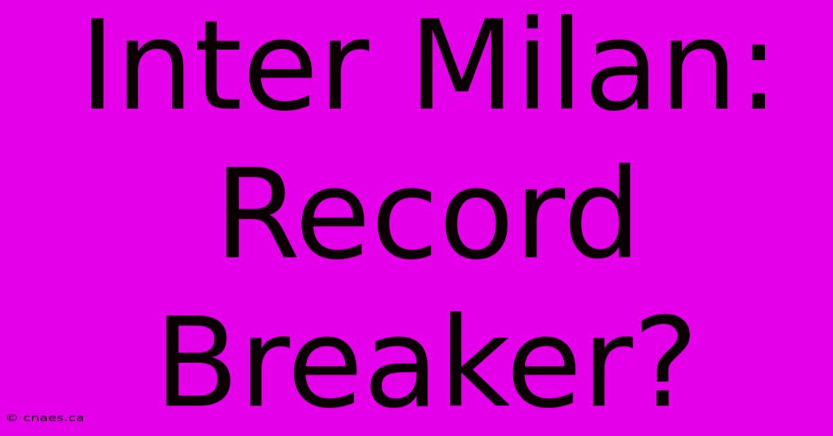 Inter Milan: Record Breaker?