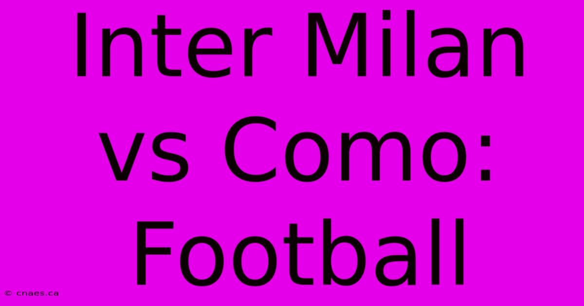 Inter Milan Vs Como: Football