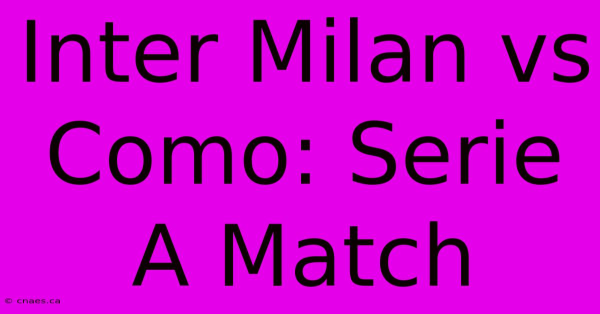 Inter Milan Vs Como: Serie A Match