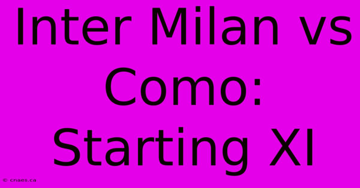 Inter Milan Vs Como: Starting XI