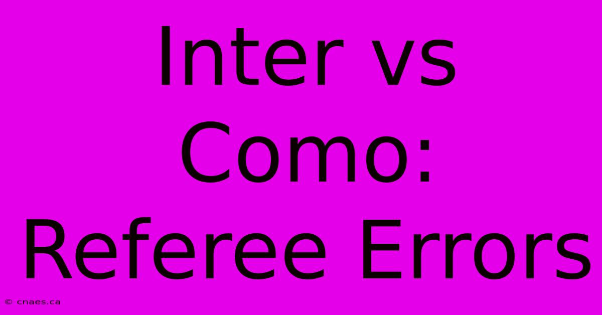 Inter Vs Como: Referee Errors