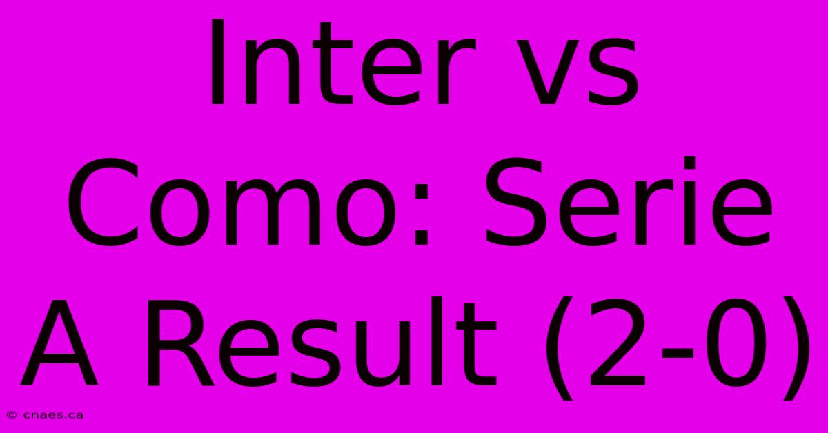 Inter Vs Como: Serie A Result (2-0)