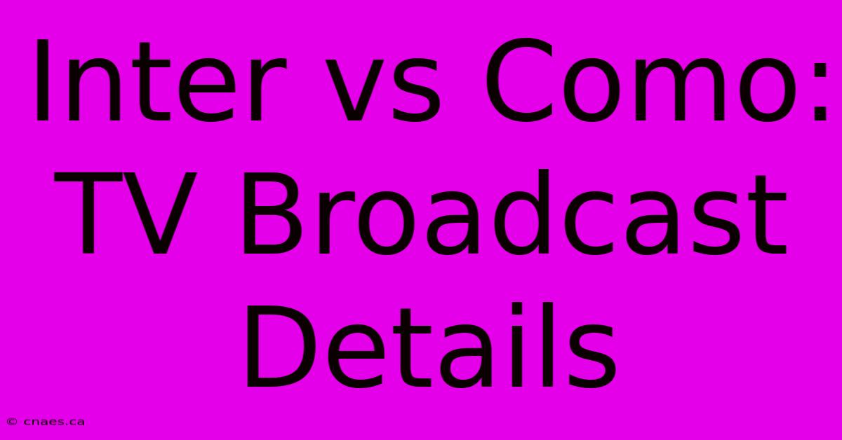 Inter Vs Como: TV Broadcast Details