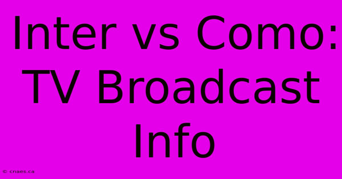 Inter Vs Como: TV Broadcast Info