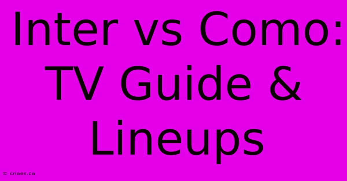 Inter Vs Como: TV Guide & Lineups