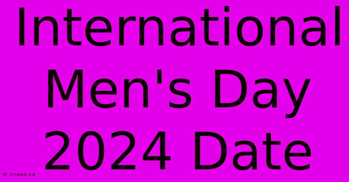 International Men's Day 2024 Date