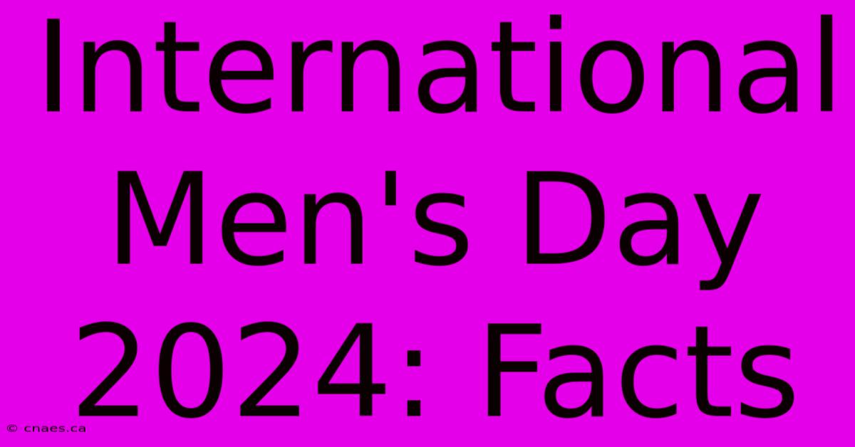 International Men's Day 2024: Facts