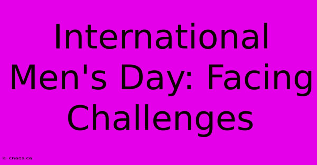 International Men's Day: Facing Challenges