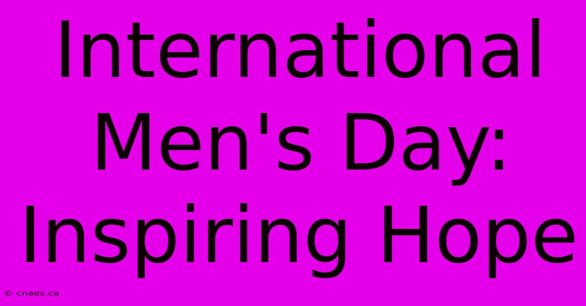 International Men's Day: Inspiring Hope