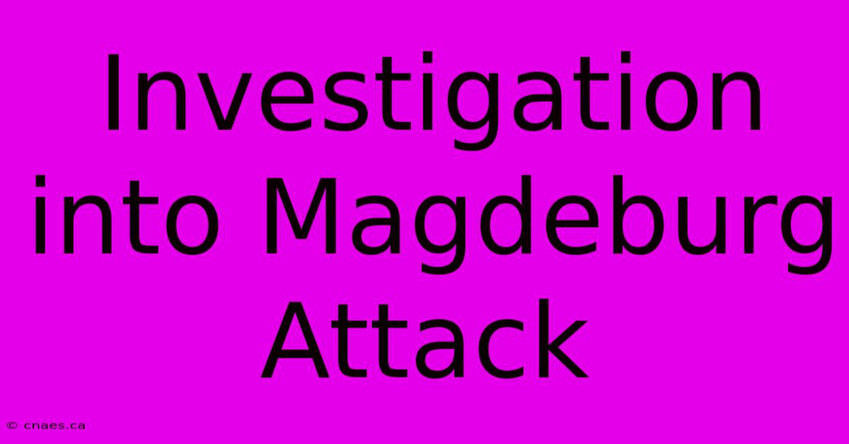 Investigation Into Magdeburg Attack