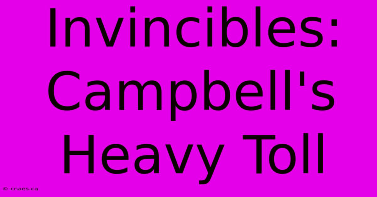 Invincibles: Campbell's Heavy Toll