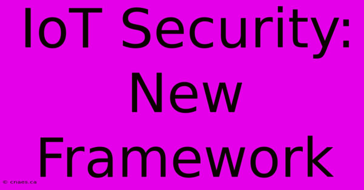 IoT Security: New Framework