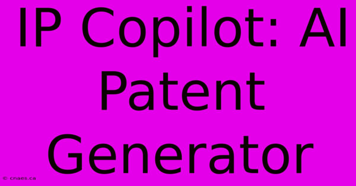 IP Copilot: AI Patent Generator