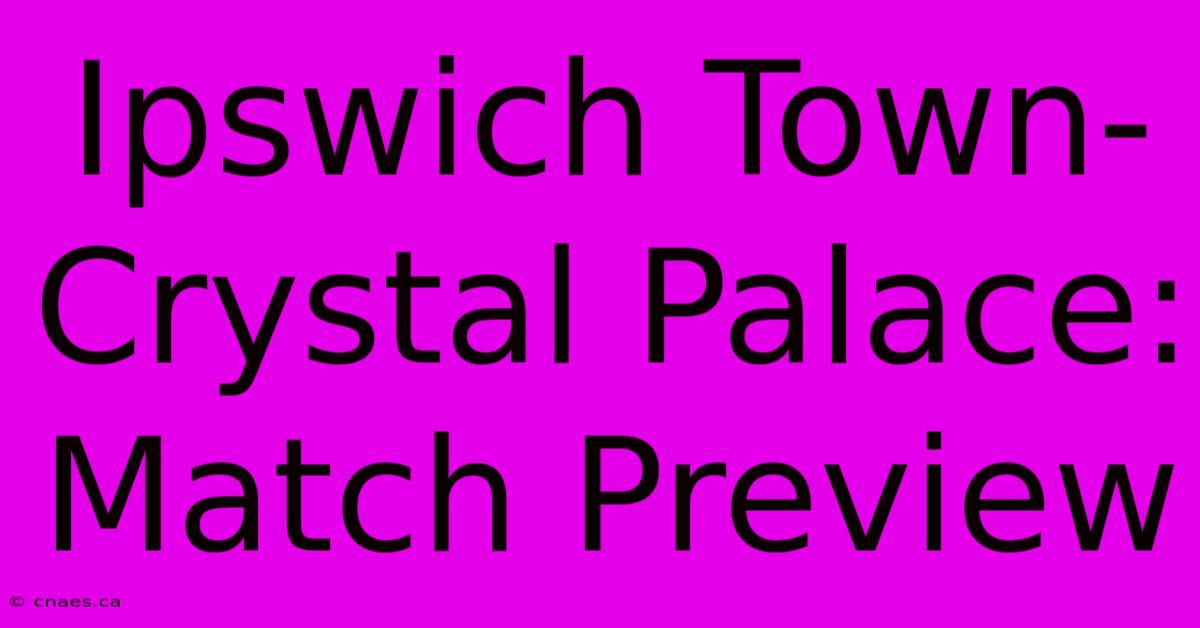 Ipswich Town-Crystal Palace: Match Preview