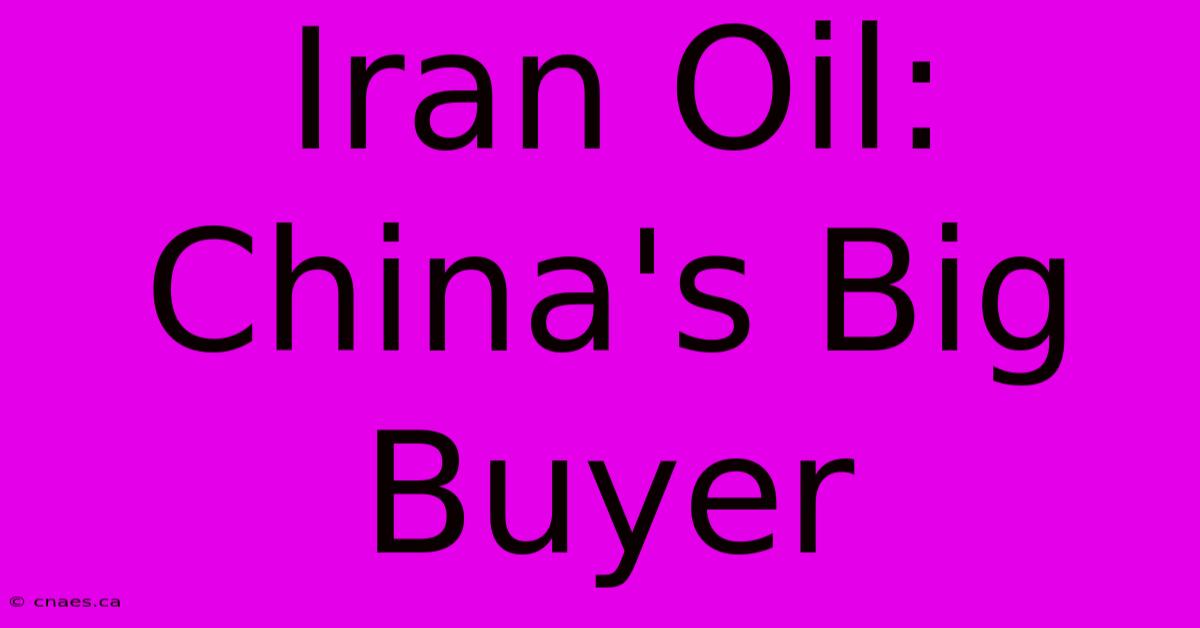 Iran Oil: China's Big Buyer