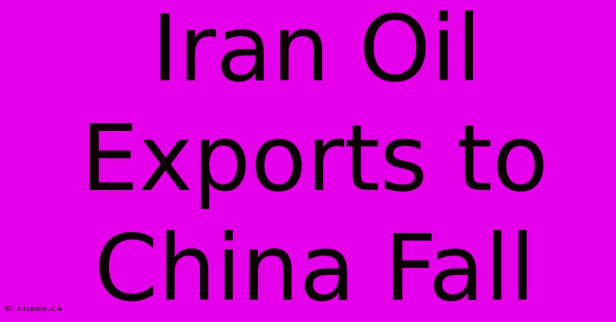 Iran Oil Exports To China Fall