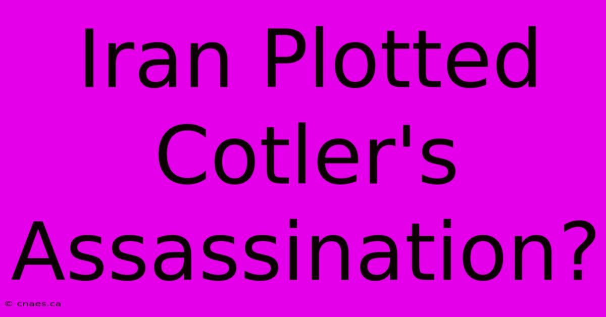 Iran Plotted Cotler's Assassination?