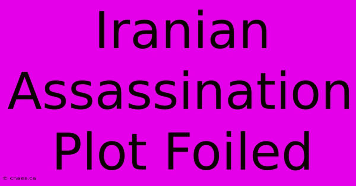 Iranian Assassination Plot Foiled