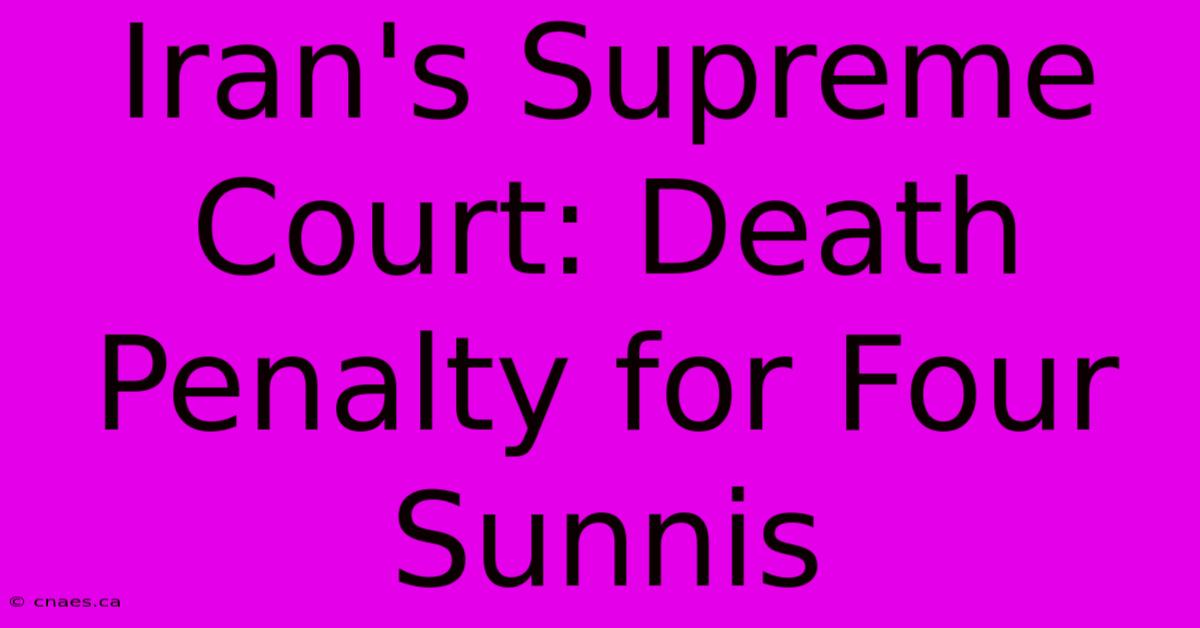 Iran's Supreme Court: Death Penalty For Four Sunnis 