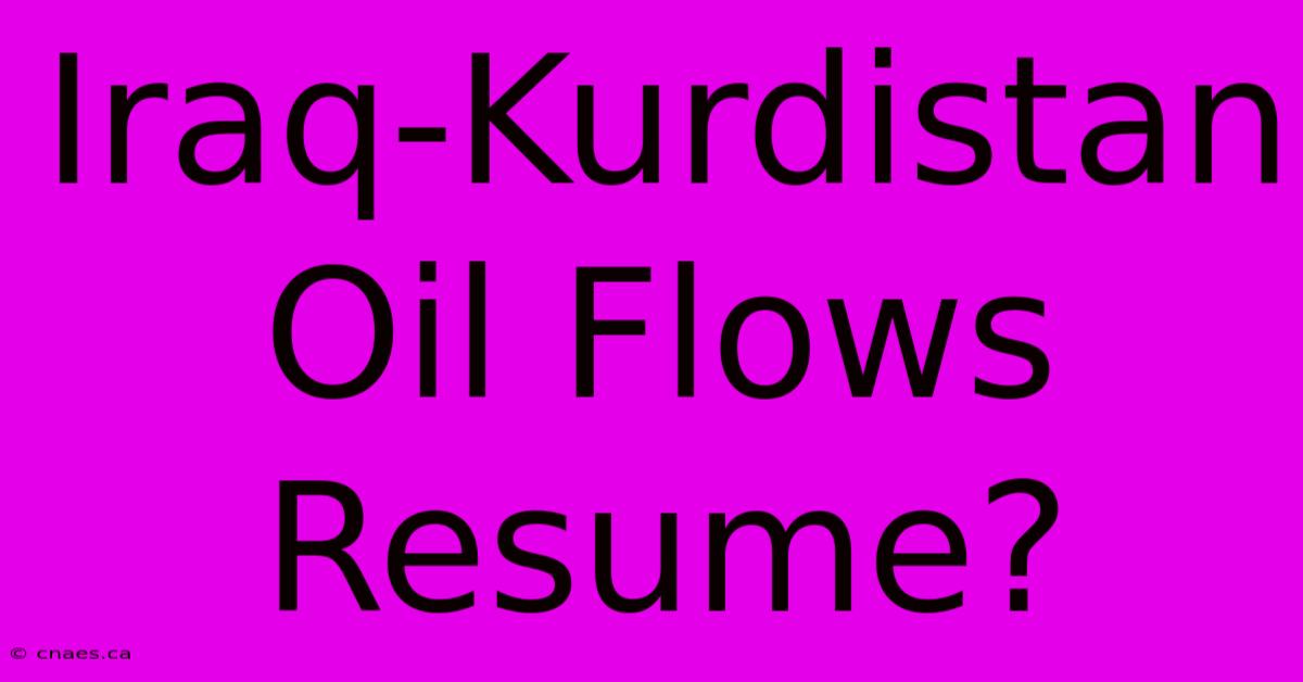 Iraq-Kurdistan Oil Flows Resume?