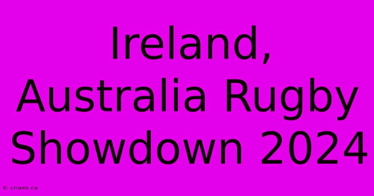 Ireland, Australia Rugby Showdown 2024