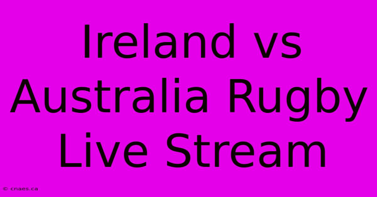 Ireland Vs Australia Rugby Live Stream