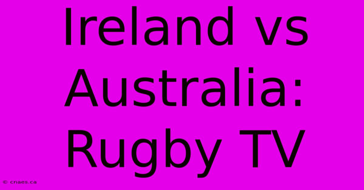 Ireland Vs Australia: Rugby TV