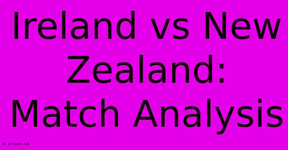 Ireland Vs New Zealand: Match Analysis 