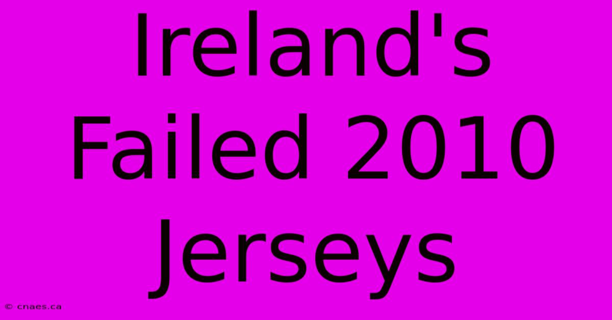 Ireland's Failed 2010 Jerseys