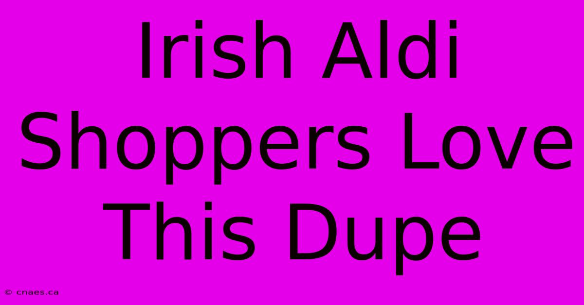 Irish Aldi Shoppers Love This Dupe