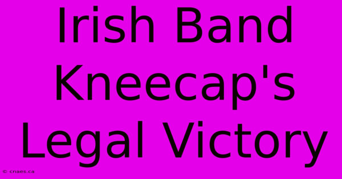 Irish Band Kneecap's Legal Victory