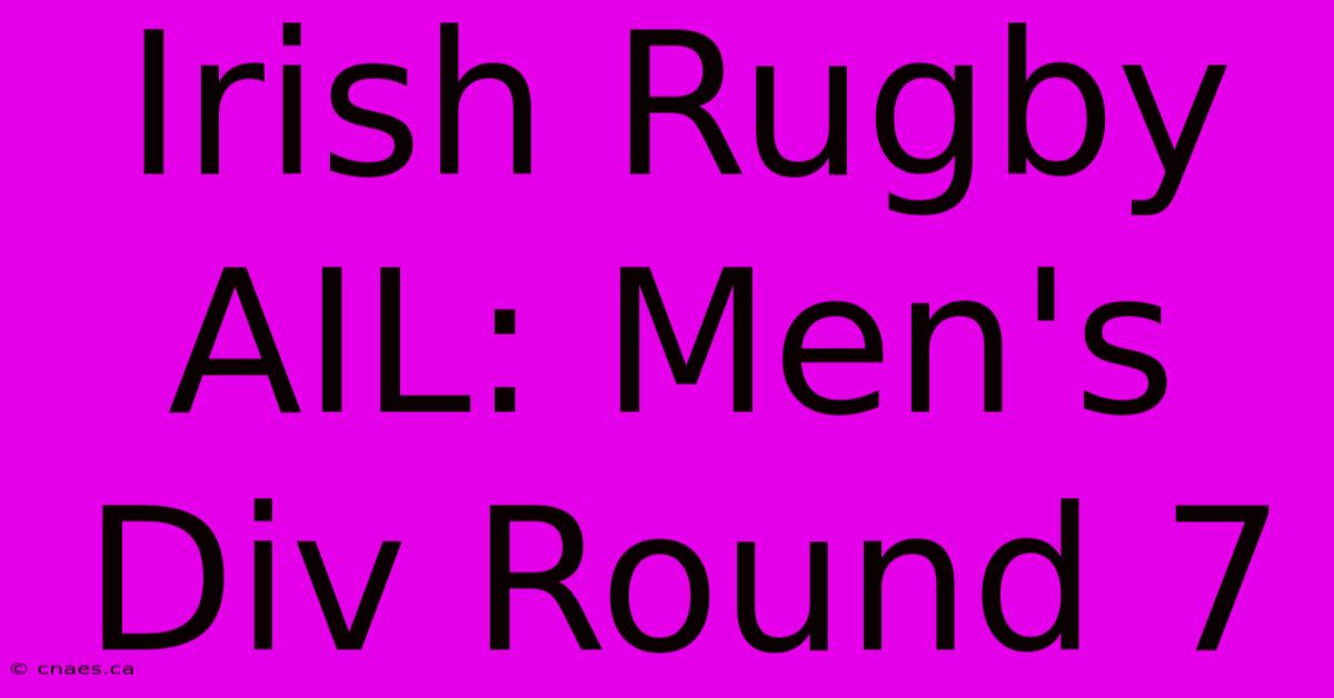 Irish Rugby AIL: Men's Div Round 7