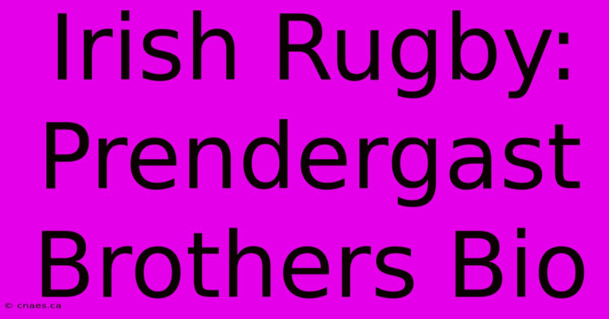 Irish Rugby: Prendergast Brothers Bio