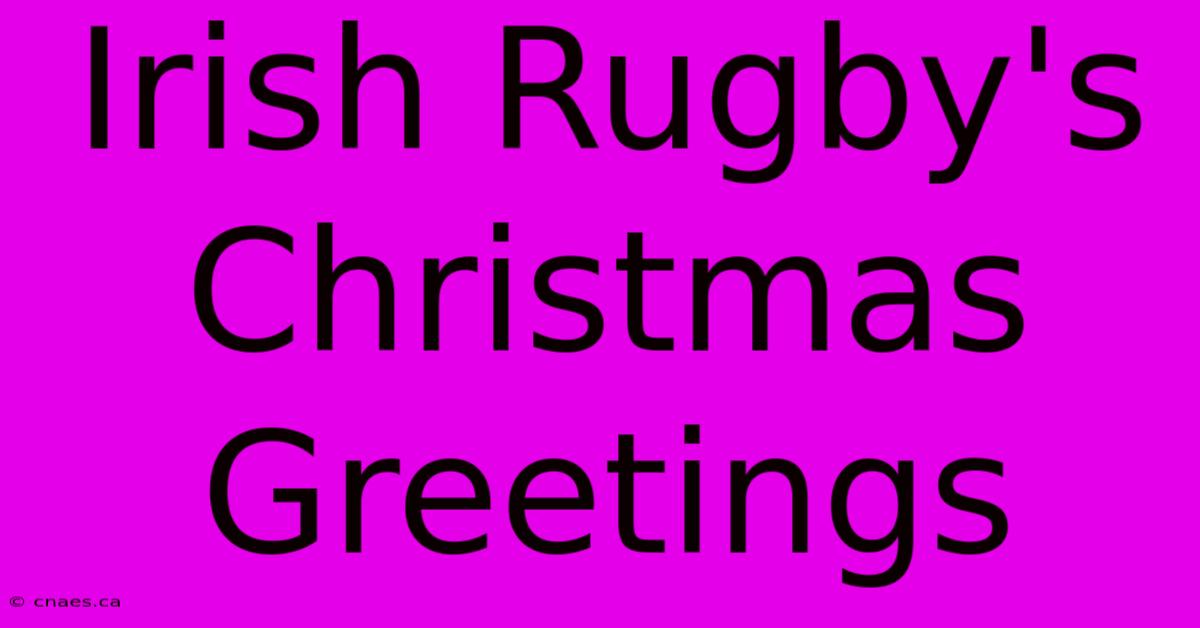 Irish Rugby's Christmas Greetings