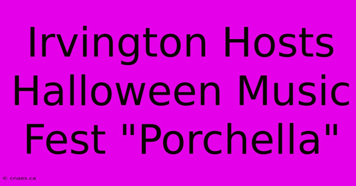 Irvington Hosts Halloween Music Fest 