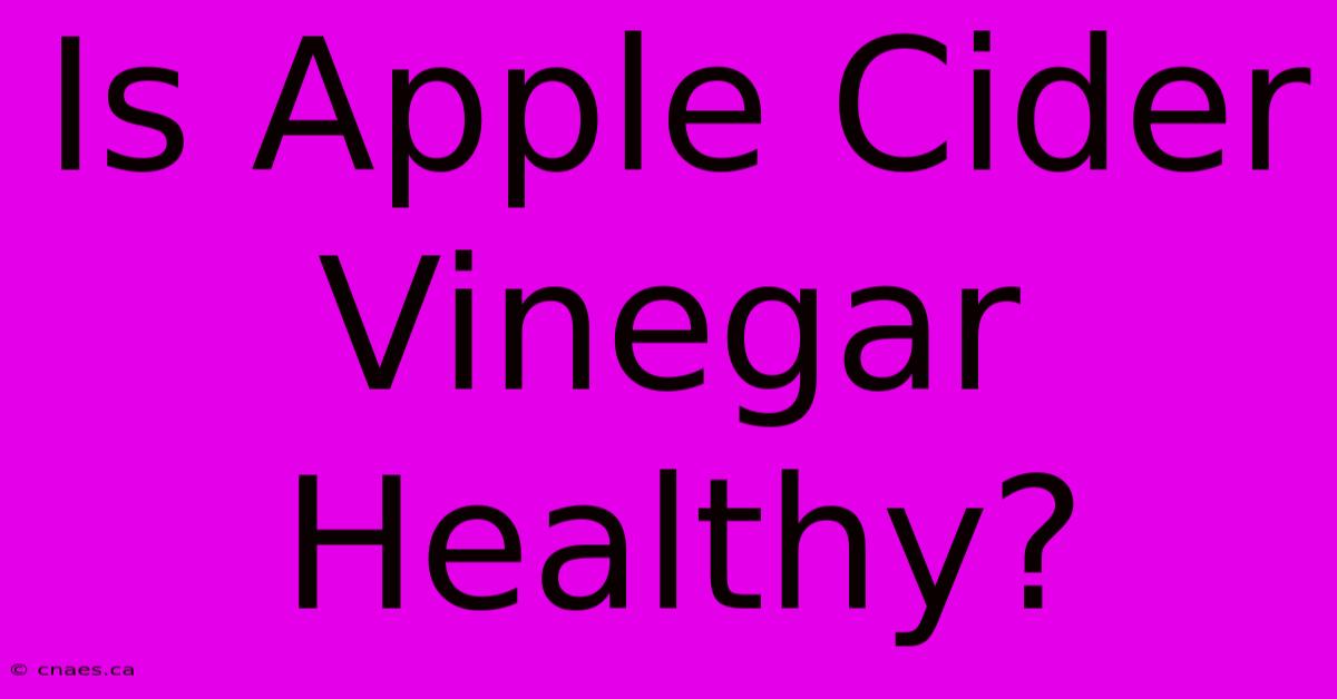 Is Apple Cider Vinegar Healthy?