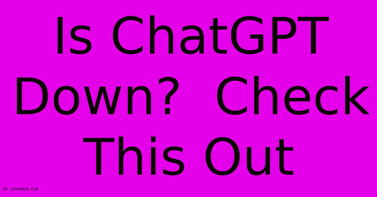 Is ChatGPT Down?  Check This Out