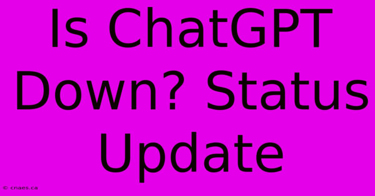 Is ChatGPT Down? Status Update