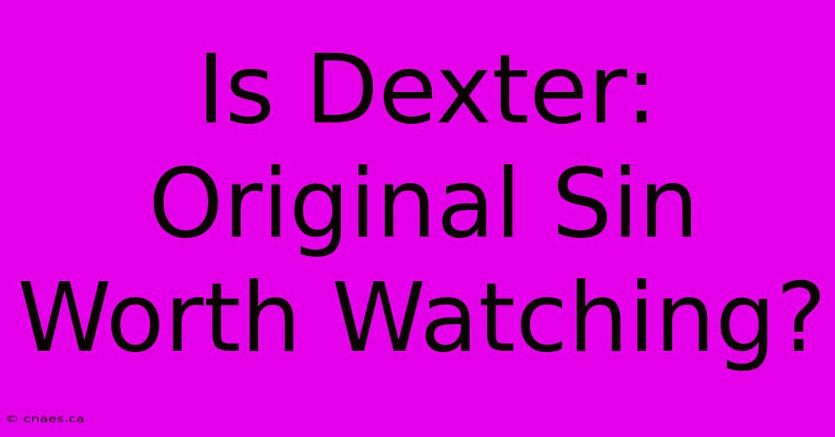 Is Dexter: Original Sin Worth Watching?